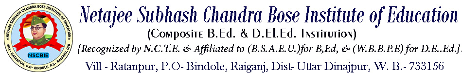 Netajee Subhash Chandra Bose Institute of Education-Recognized by NCTE, Minestry of HRD, Govt. of India, and Affiliated to WBUTTEPA & WBBPE